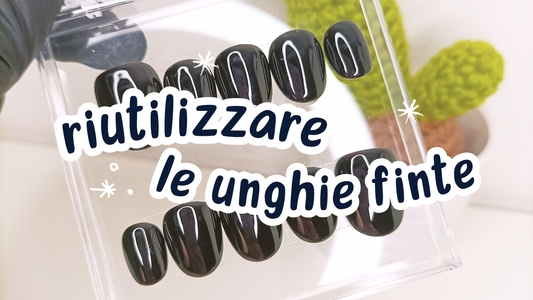 Come riutilizzare le unghie finte: guida completa